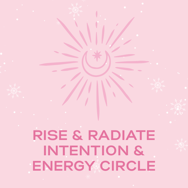 Rise & Radiate: Intention & Energy Circle - 12th December