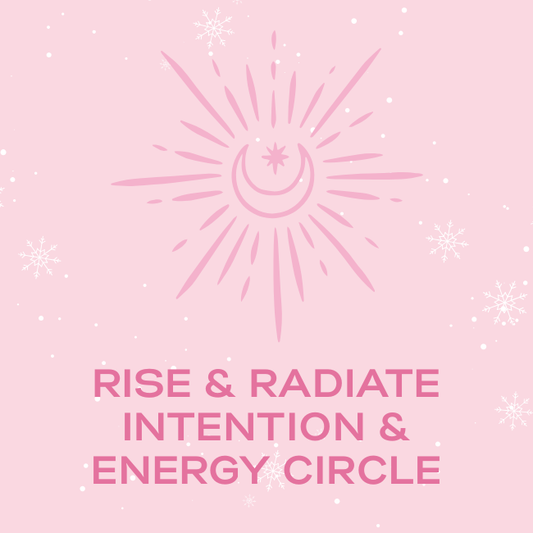 Rise & Radiate: Intention & Energy Circle - 12th December